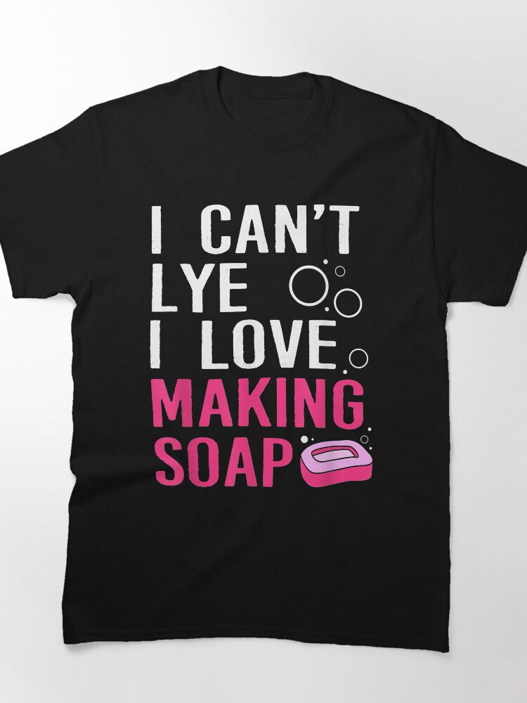 Funny Soap Making Lye Shirt - Crafty Soapmaker Pun Oversized Tee
