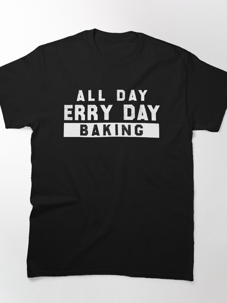 Funny Kitchen Baker Shirt - All Day Baking Cooking Enthusiast Tee