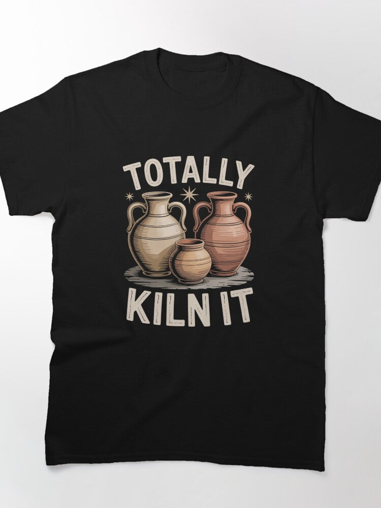 Totally Kiln It Funny Ceramic Artist Humor Oversized T-Shirt