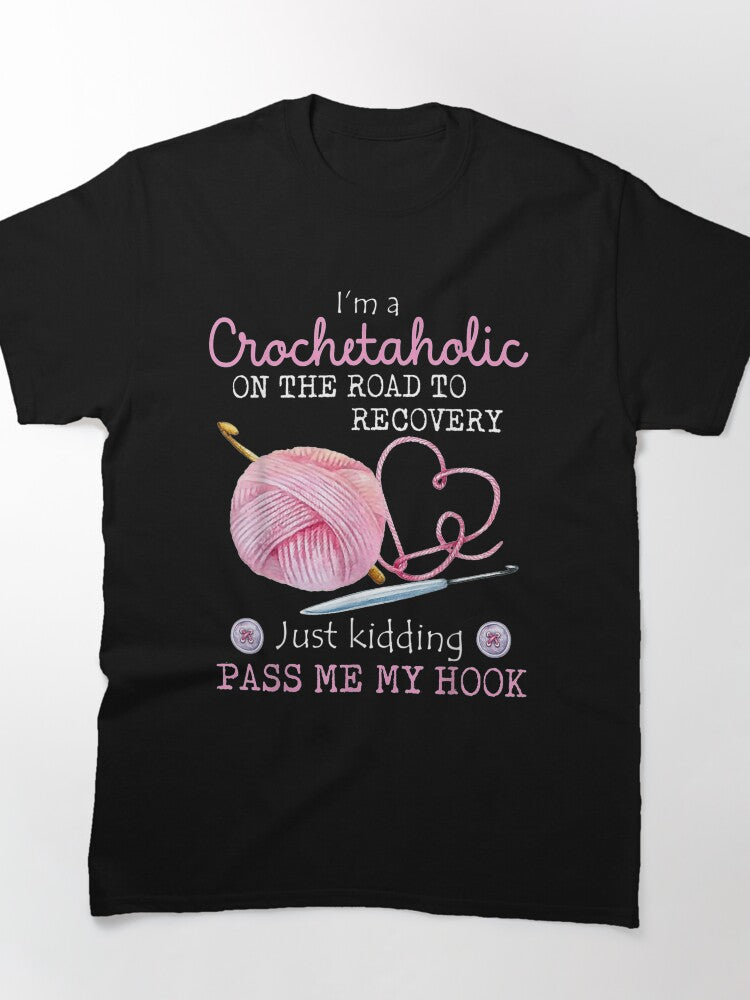 Crochetaholic Recovery Joke Shirt Funny Intervention Oversized
