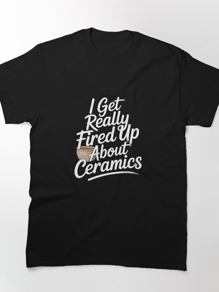 Funny Pottery I Get Really Fired Up Quote Oversized T-Shirt