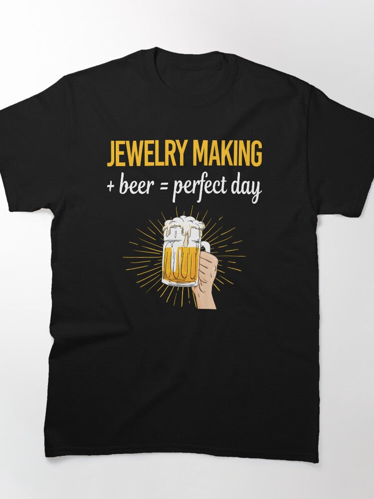 Beer and Jewelry Making Perfect Day Funny Oversized T-Shirt