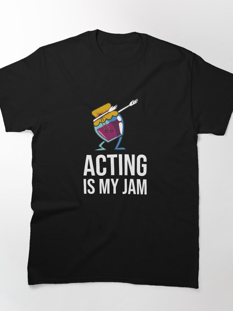Acting Is My Jam Shirt - Theater Drama Performer Creative Tee