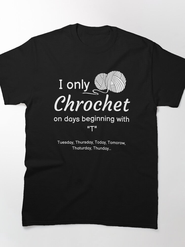 I Only Crochet On Days Oversized Tee Funny Daily Crafting Shirt