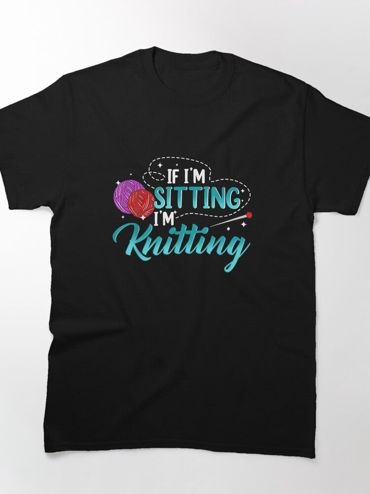 Sitting and Knitting Tee - Funny Oversized Crochet Saying Shirt