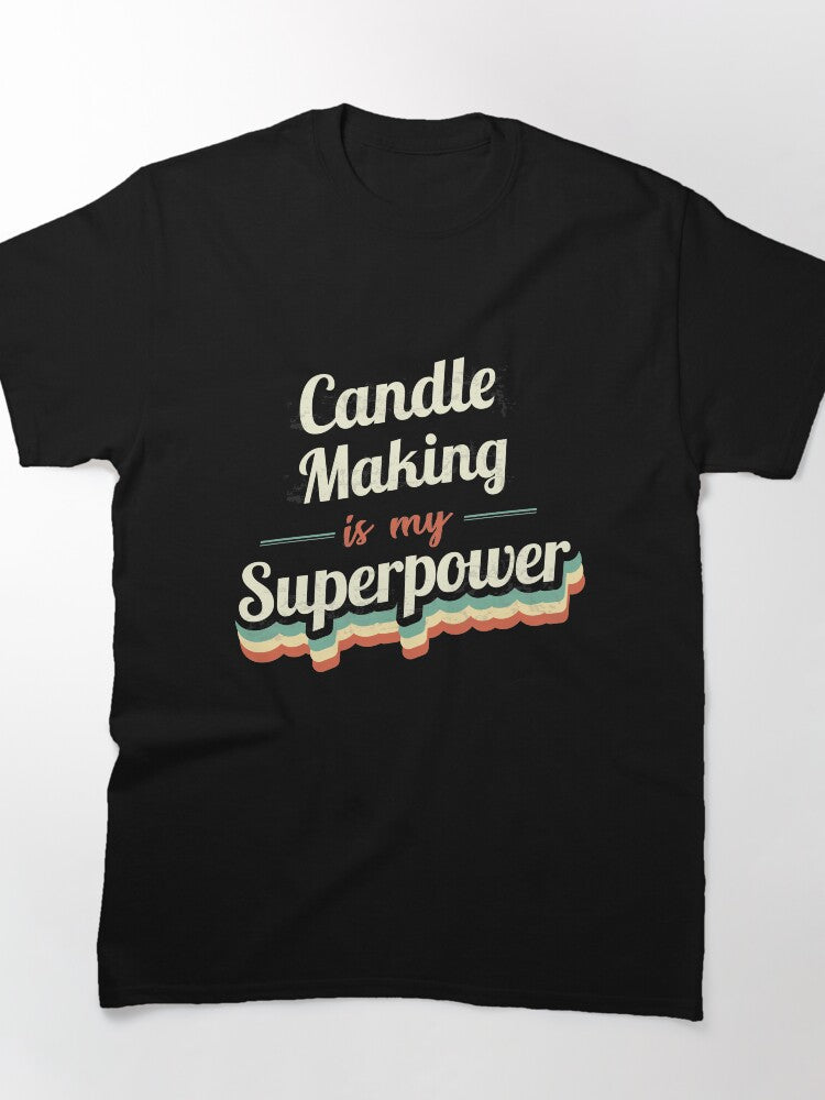 Candle Making Superpower Tee - Fun DIY Hobbyist Oversized Apparel