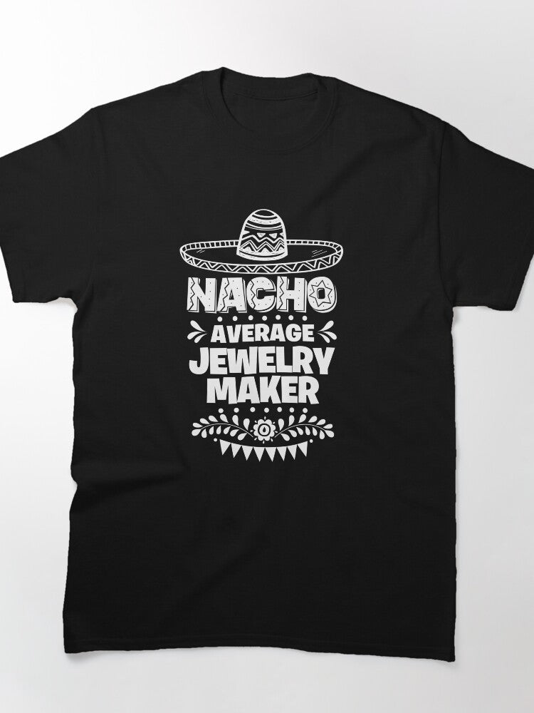Nacho Average Jewelry Maker Funny Cinco De Mayo Oversized Shirt
