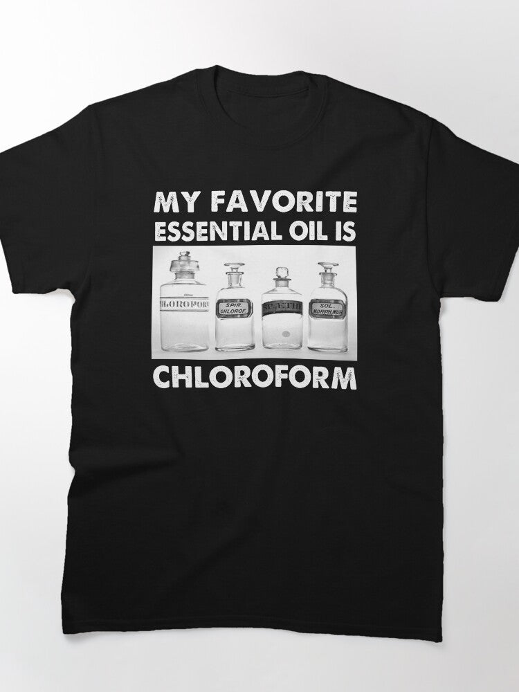 Funny Chloroform Essential Oil Shirt - Dark Humor Aromatherapy Tee