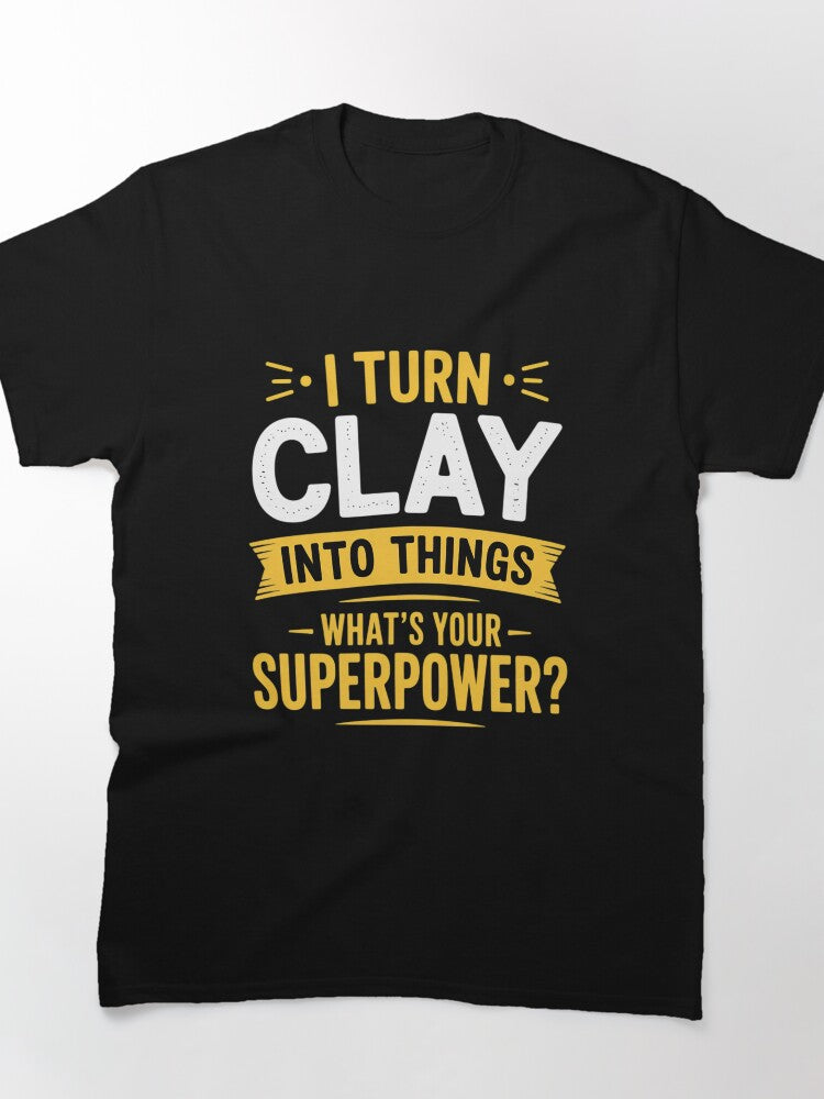 I Turn Clay Into Things Ceramic Artist Tee Oversized T-Shirt