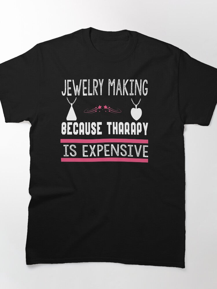 Jewelry Making Therapy Is Expensive Funny Oversized Gift Shirt