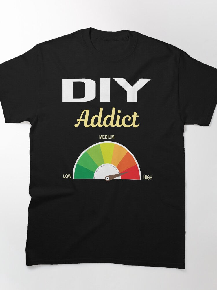 Addict DIY Project Shirt - Funny Do It Yourself Oversized Maker Tee