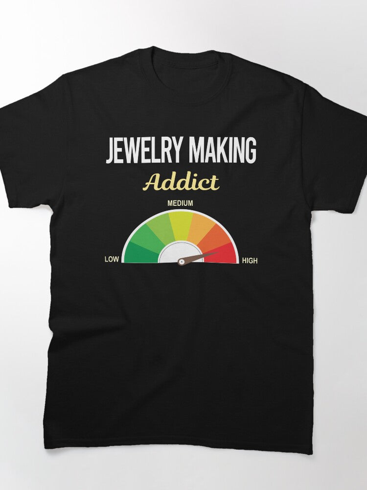 Addicted To Jewelry Making Funny Hobbyist Quote Oversized Shirt