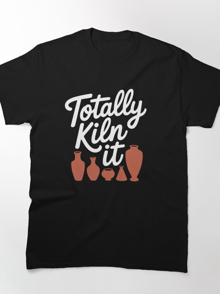 Totally Kiln It Pottery Artist Gift Apparel Oversized T-Shirt