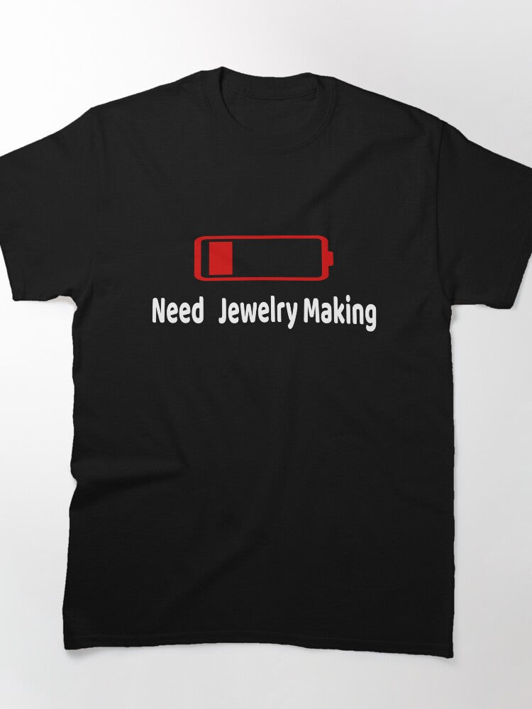Low Battery Need Jewelry Making Gift Oversized Hobbyist Shirt