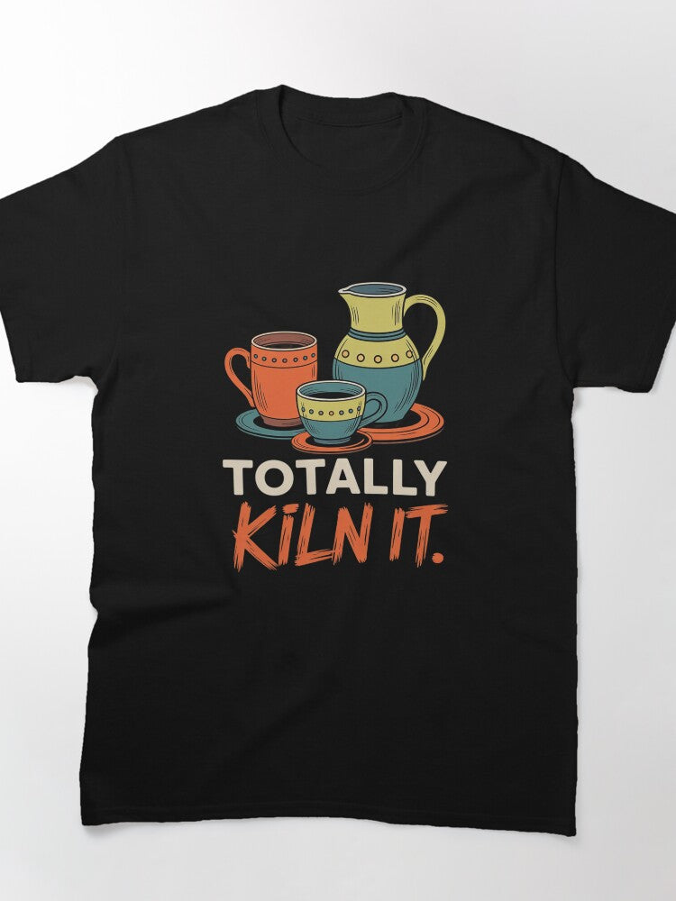 Funny Totally Kiln It Ceramic Artist Gift Oversized T-Shirt