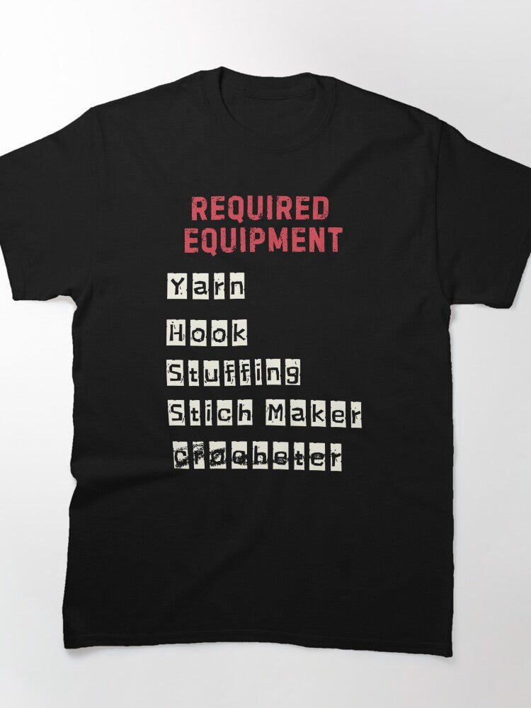 Crochet Equipment Tee | Required Tools Funny Oversized Shirt
