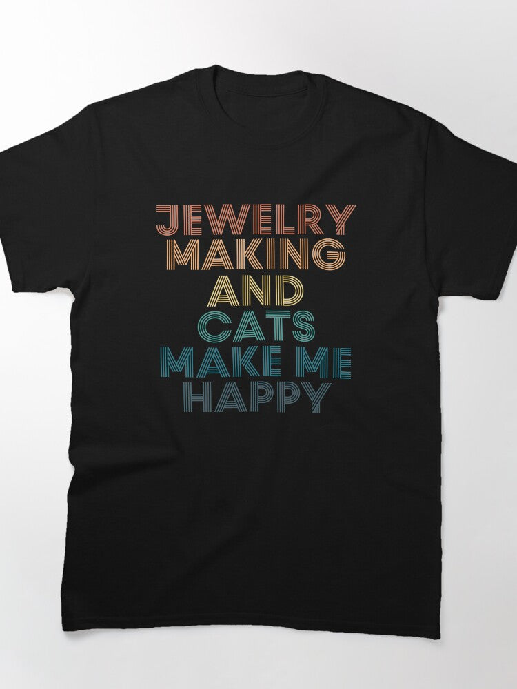 Cats and Jewelry Making Make Me Happy Funny Oversized Tee