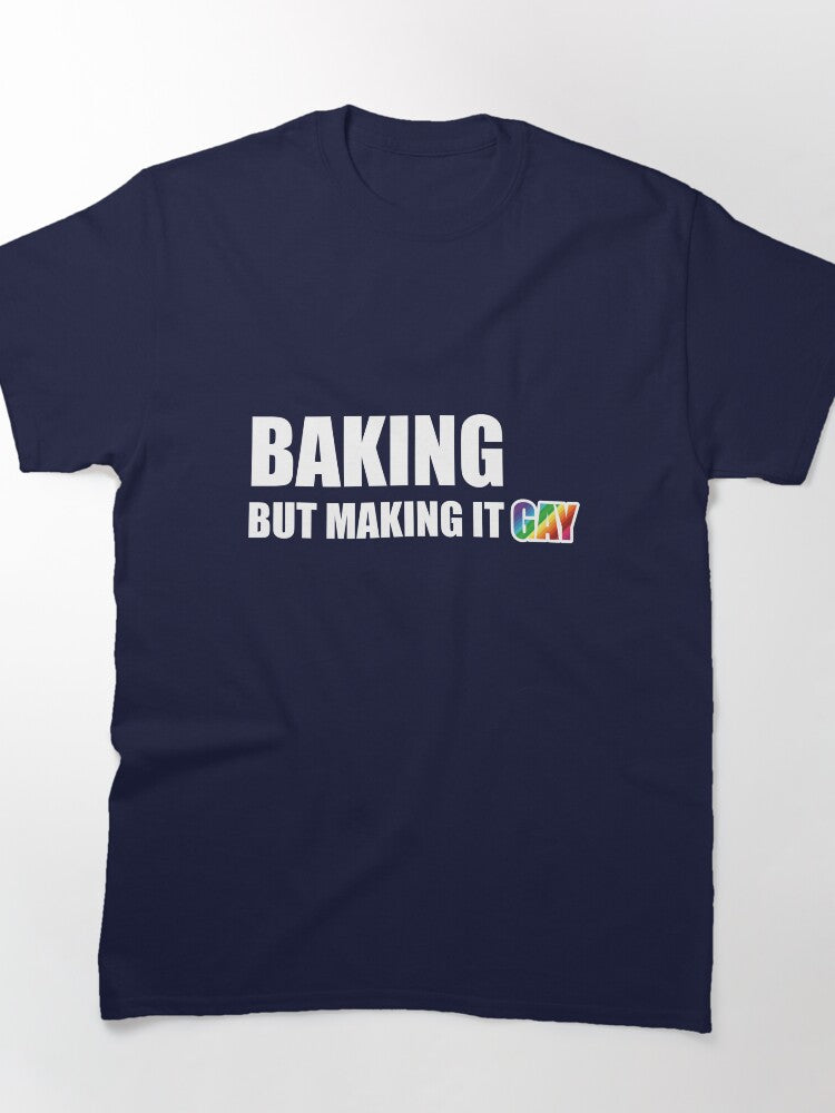 Baking But Making It Gay Tee - LGBTQ Pride Baker Oversized Shirt