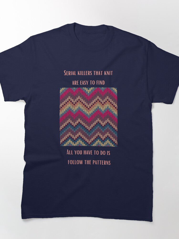 Funny Serial Killer Knitting Pattern Tee - Unique Oversized Shirt
