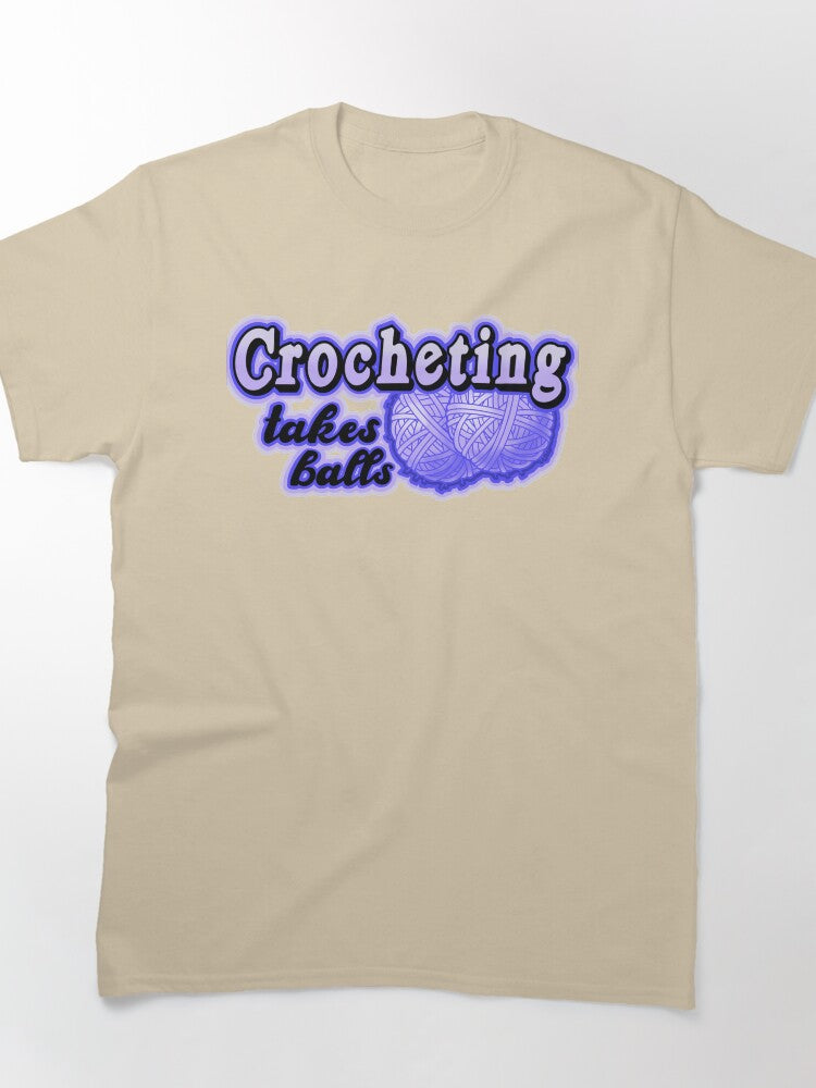 Crocheting Takes Balls Funny Male Pun Shirt Masculine Oversized