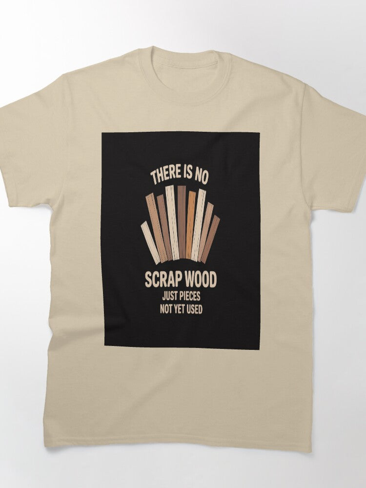 Scrap Wood Woodworker Quote Oversized T-Shirt Carpenter Gift Tee