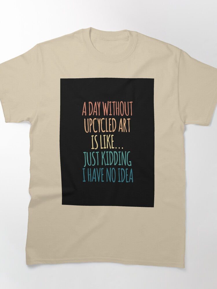 Funny Upcycled Art Lover Oversized T-Shirt Sarcastic Artist Gift