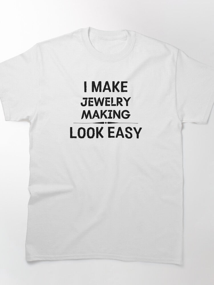 I Make Jewelry Making Look Easy Oversized Soft Cotton T-Shirt