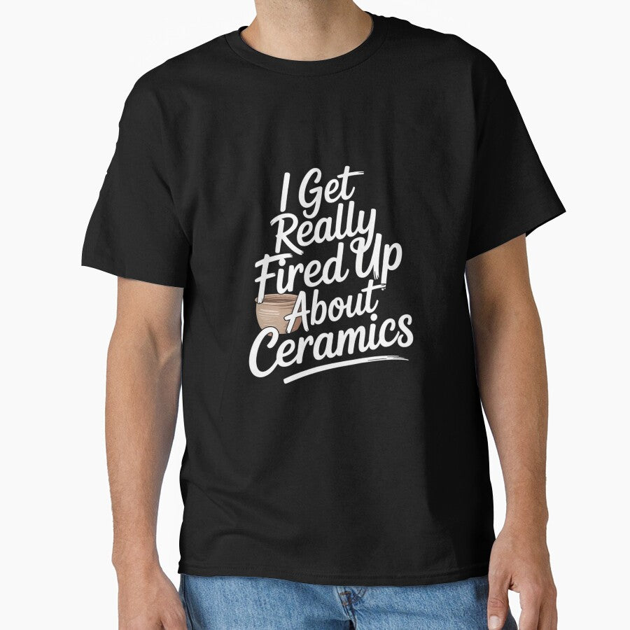 Funny Pottery I Get Really Fired Up Quote Oversized T-Shirt Black