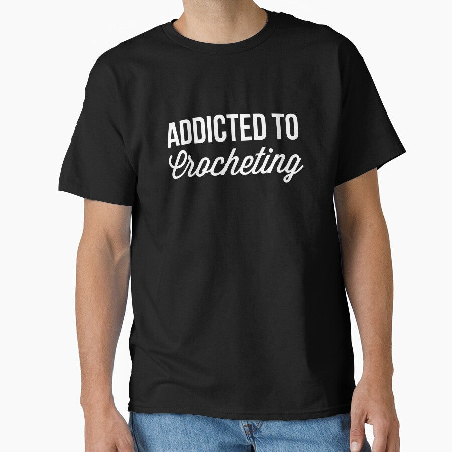 Addicted To Crocheting Graphic Tee Passionate Yarn Lover Oversized Black