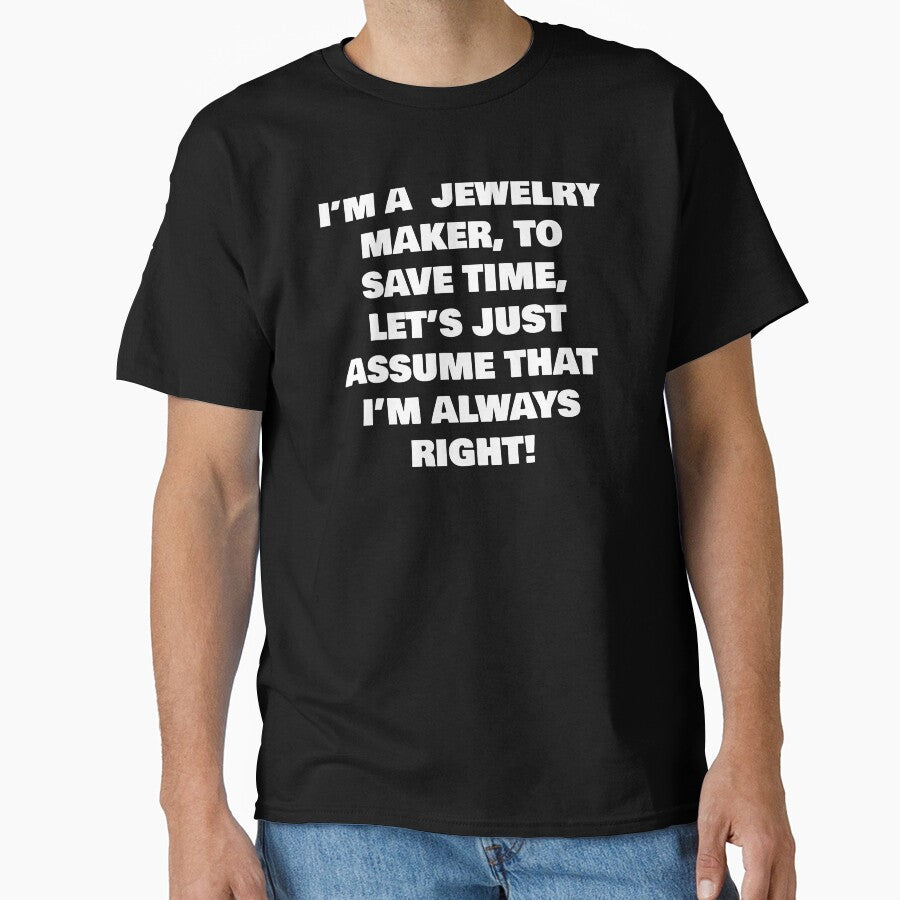 Jewelry Maker Always Right Funny Professional Oversized T-Shirt Black