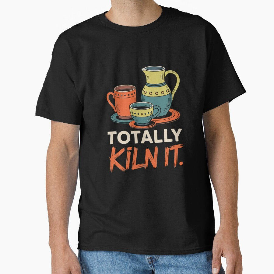 Funny Totally Kiln It Ceramic Artist Gift Oversized T-Shirt Black