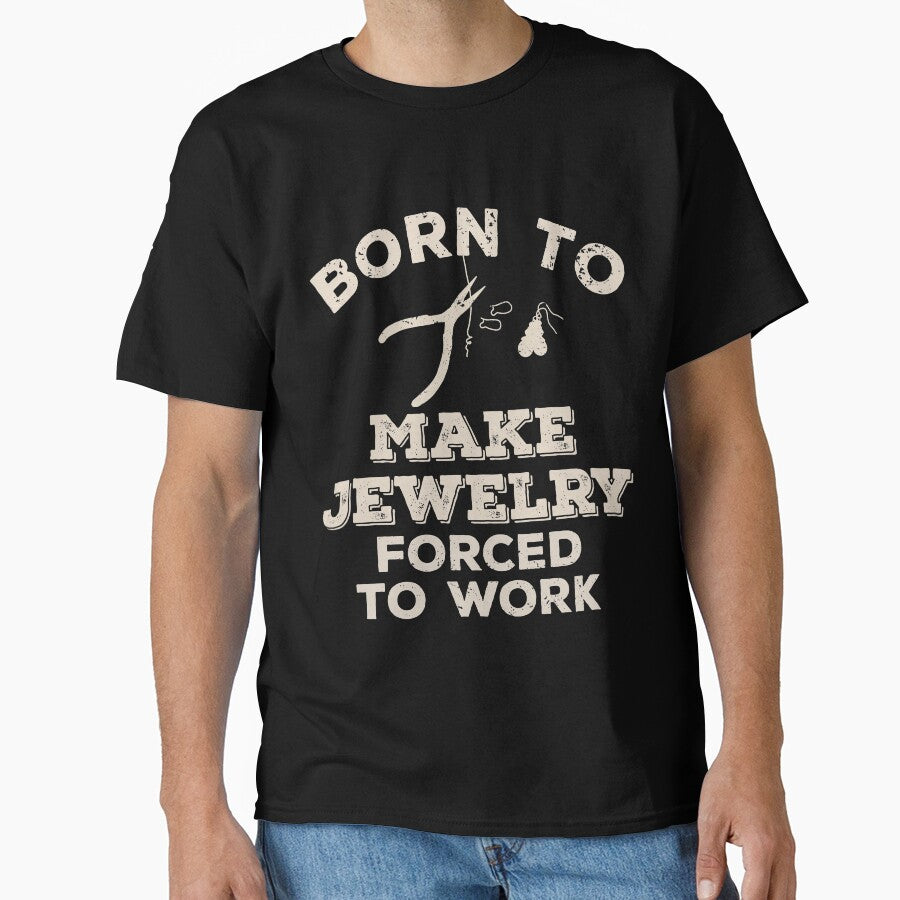 Born To Make Jewelry Forced To Work Funny Oversized T-Shirt Black