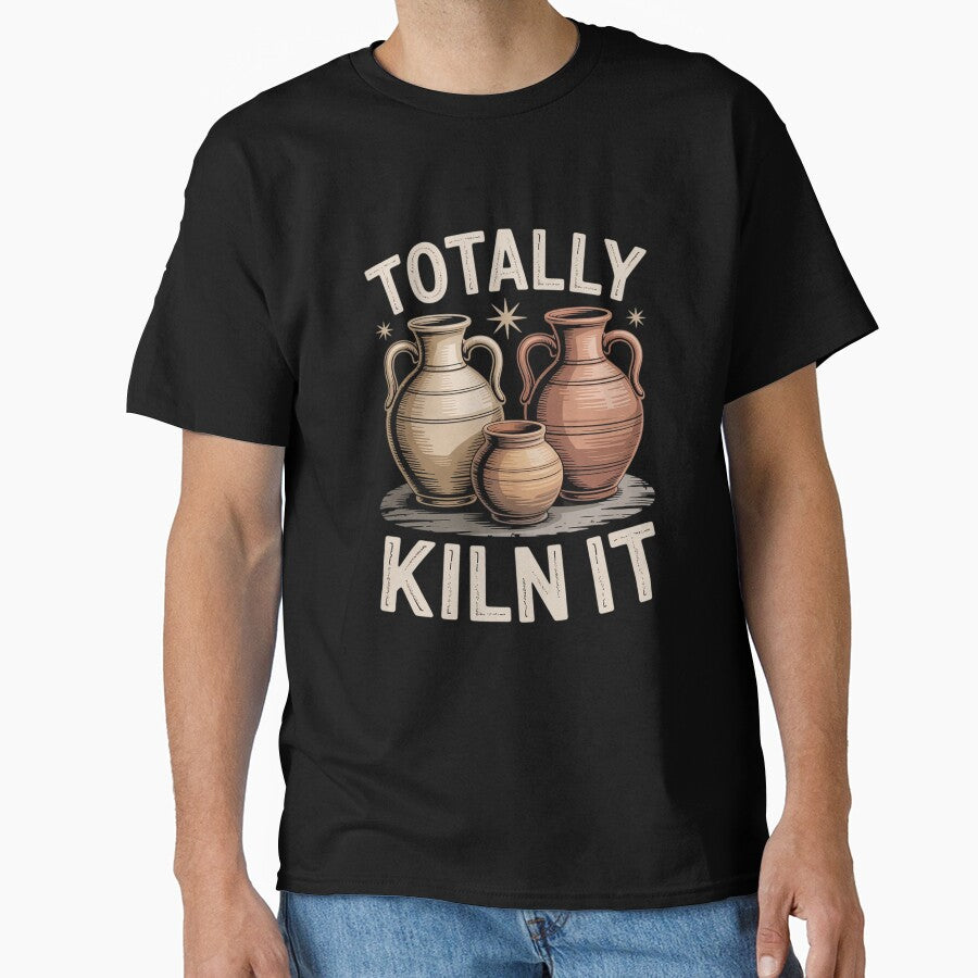 Totally Kiln It Funny Ceramic Artist Humor Oversized T-Shirt Black