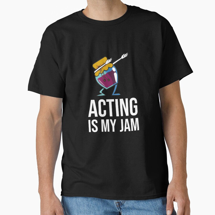 Acting Is My Jam Shirt - Theater Drama Performer Creative Tee Black