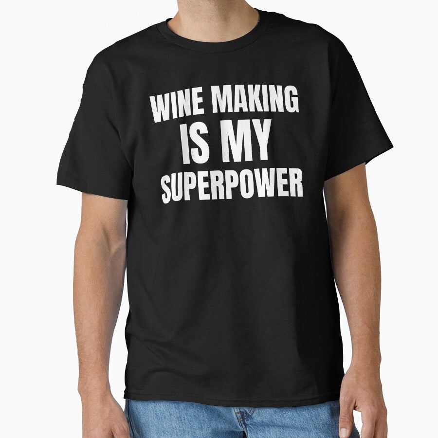 Wine Making Superpower T-Shirt - Fun Vintner Hobbyist Oversized Gift Black