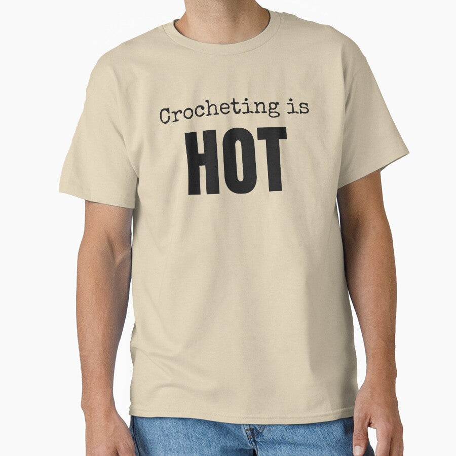 Crocheting Is Hot Trendy Slogan Shirt Bold Modern Oversized Top Sand