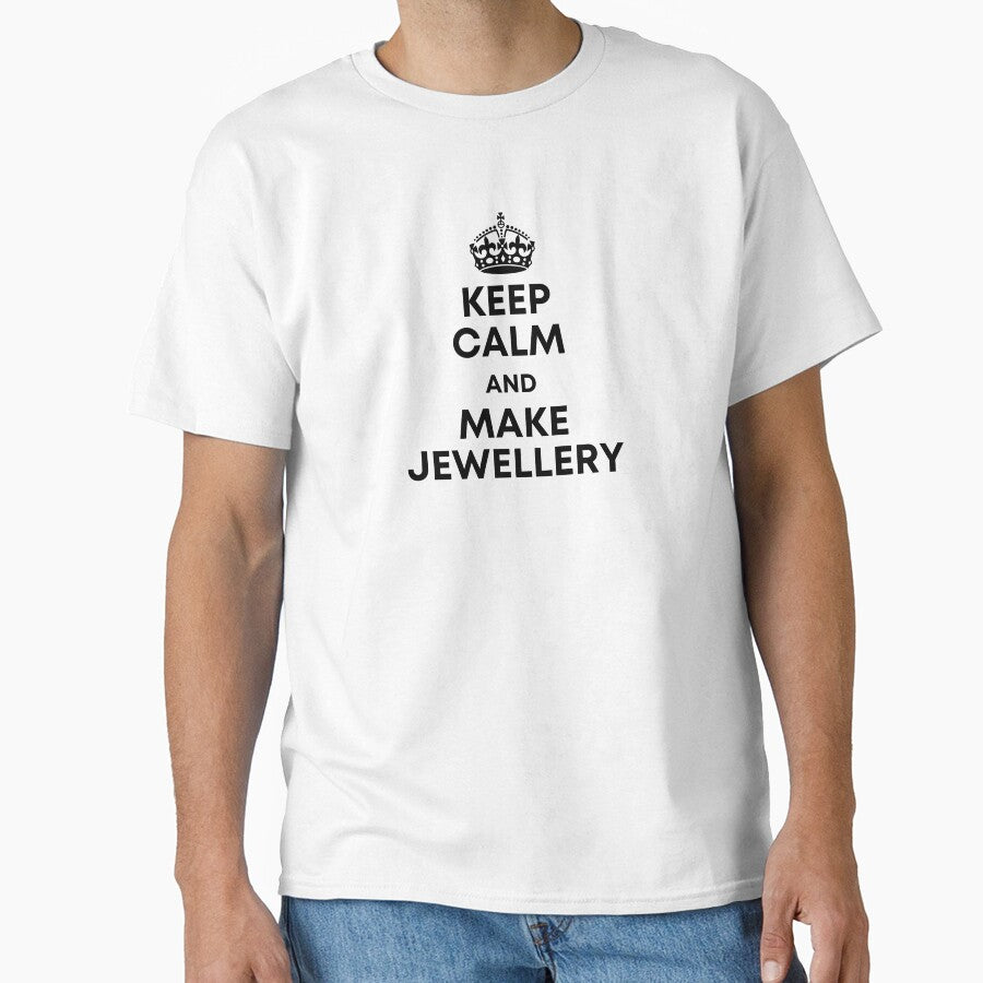 Keep Calm and Make Jewelry Daily Wear Oversized Comfort Tee White