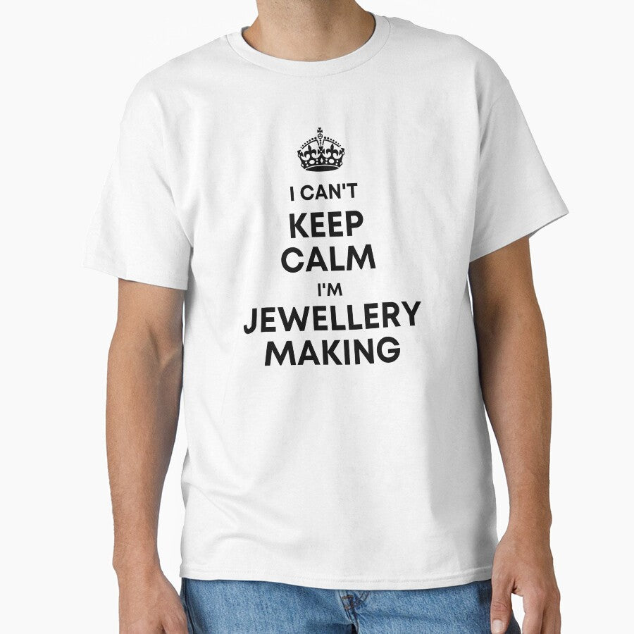 Keep Calm and Jewelry Making On Oversized Breathable Cotton Tee White