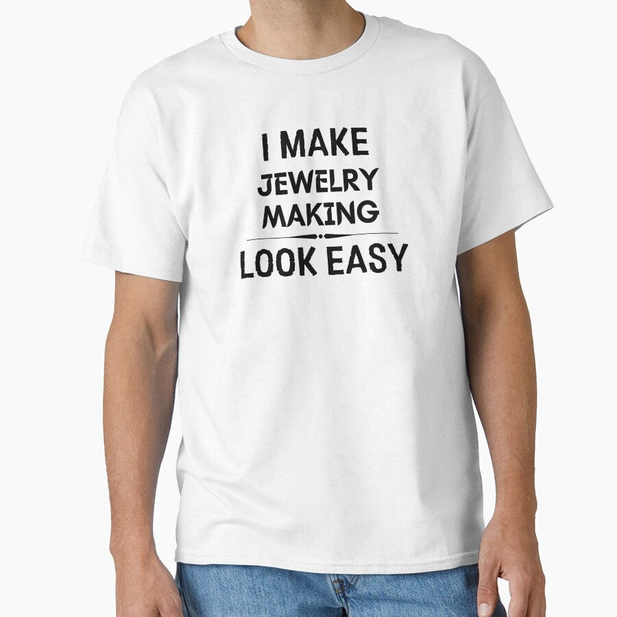 I Make Jewelry Making Look Easy Oversized Soft Cotton T-Shirt White
