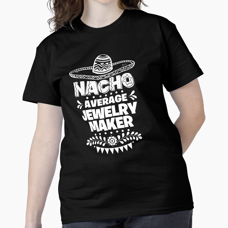 Nacho Average Jewelry Maker Funny Cinco De Mayo Oversized Shirt Black