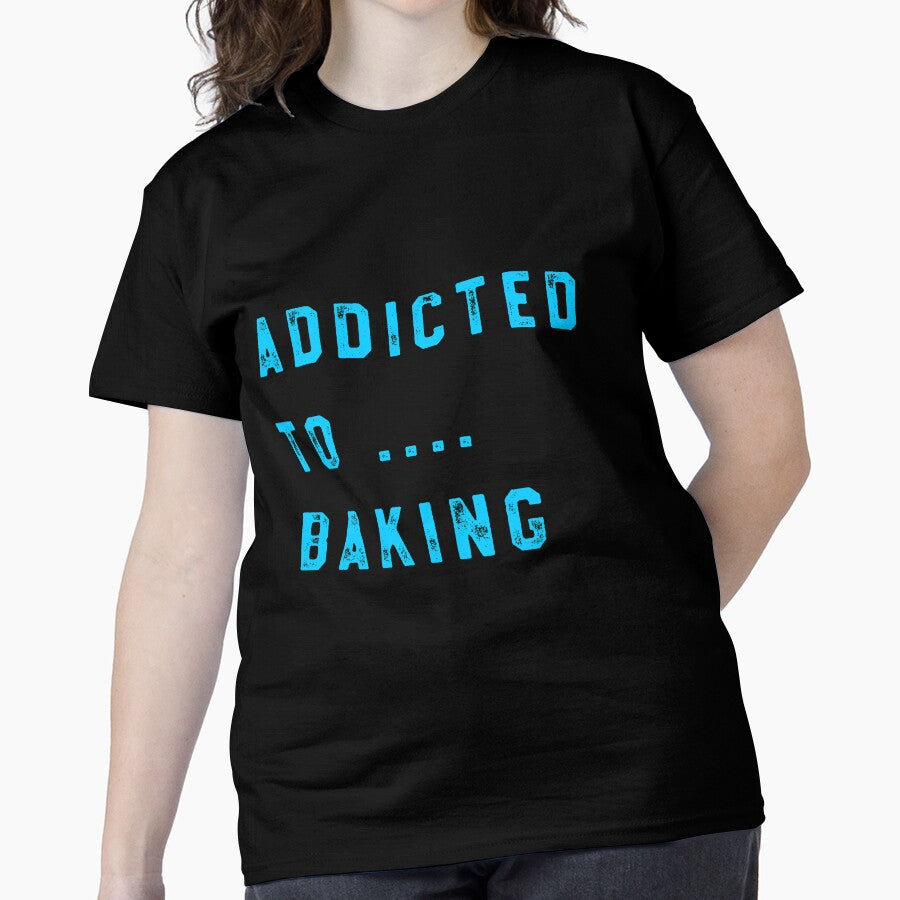 Baking Addict Kitchen Tee - Funny Pastry Chef Gift Oversized Shirt Black