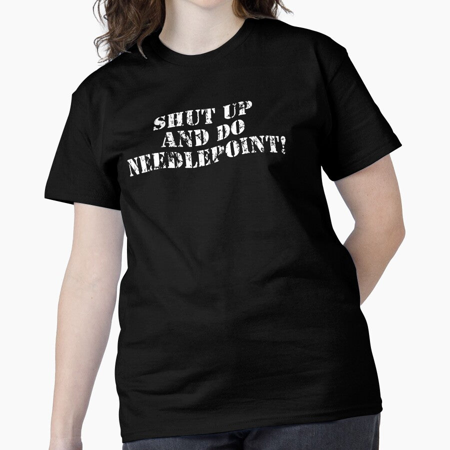Shut Up and Needlepoint | Bold Sarcastic Crafting Shirt Black