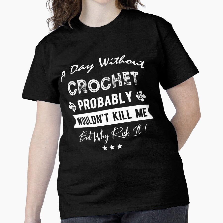 Funny Life Without Crochet Shirt Sarcastic Oversized Crafty Tee Black