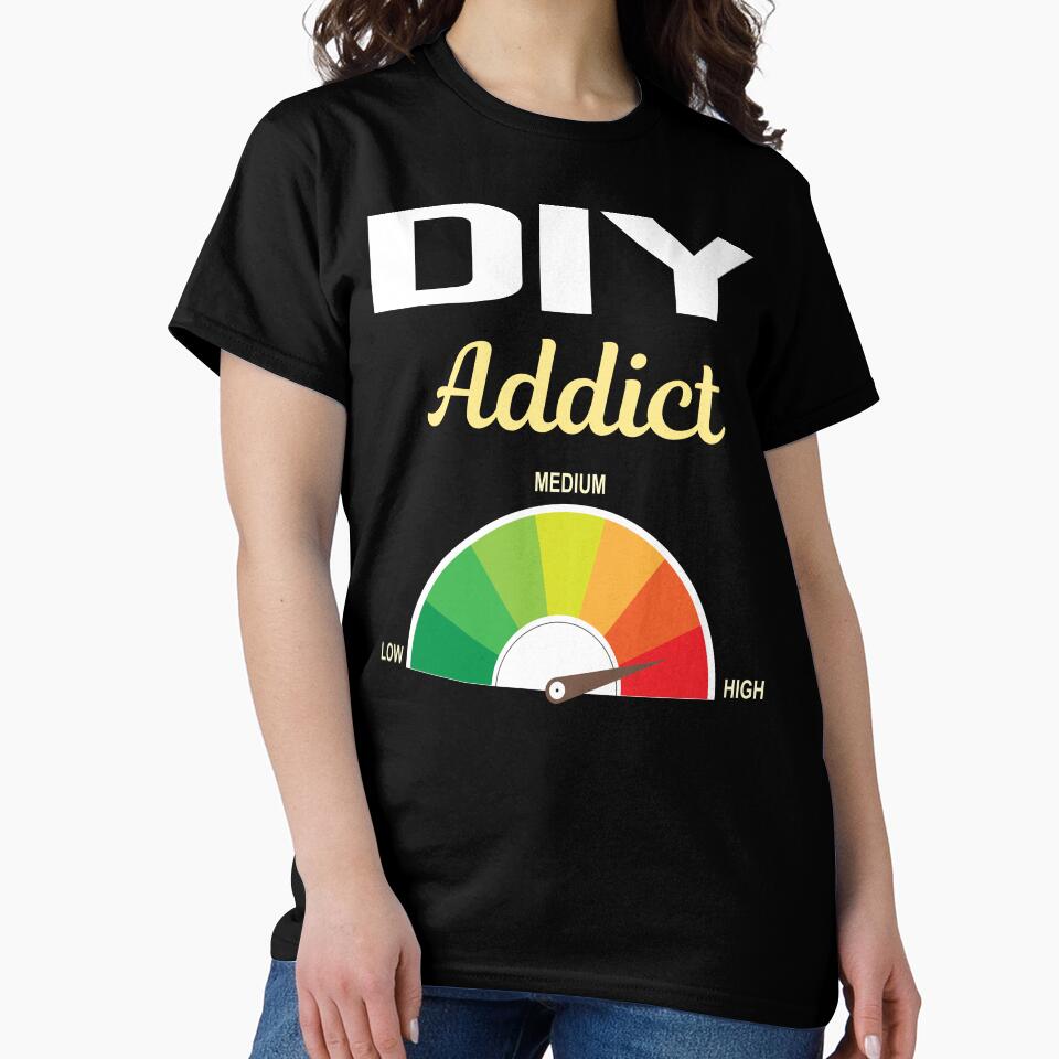 Addict DIY Project Shirt - Funny Do It Yourself Oversized Maker Tee Black