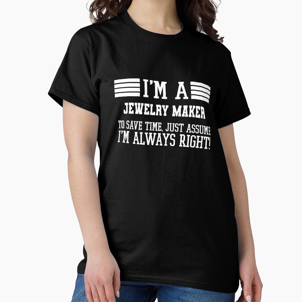 Assume Jewelry Maker Is Always Right Funny Boss Oversized Tee Black