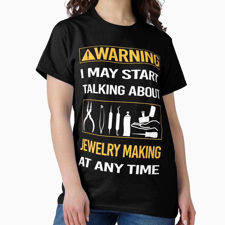 Warning Jewelry Making In Progress Funny Oversized Jeweler Tee Black