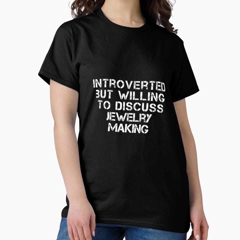 Introverted But Willing To Discuss Jewelry Making Oversized Shirt Black