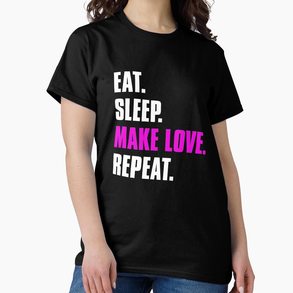 Eat Sleep Make Love Repeat Tee - Romantic Minimalist Oversized Shirt Black