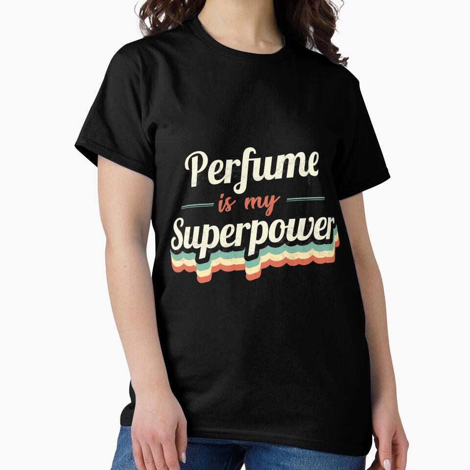 Perfume Is My Superpower Shirt - Luxury Fragrance Lover Graphic Tee Black
