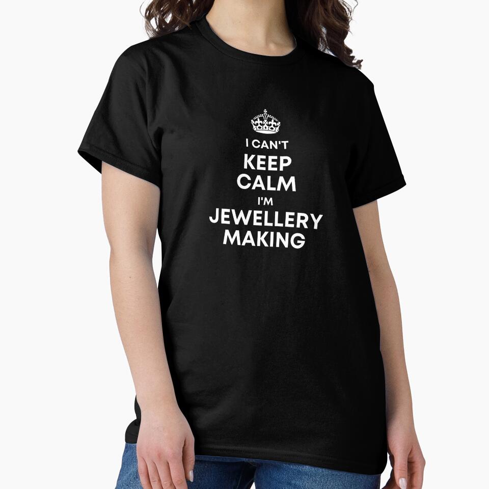 I Can't Keep Calm I'm Making Jewelry Oversized Graphic T-Shirt Black